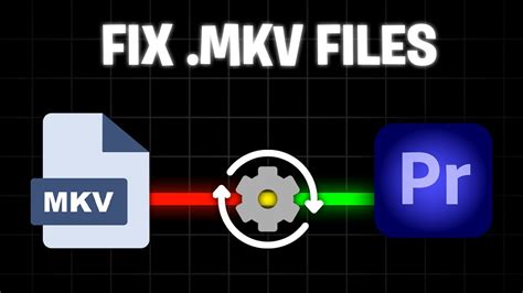 mkv premiere pro|Premiere Pro : How to Import mkv Files (mkv Not Supported Fix)